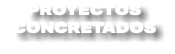PROYECTOS CONCRETADOS
